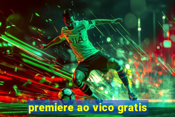 premiere ao vico gratis